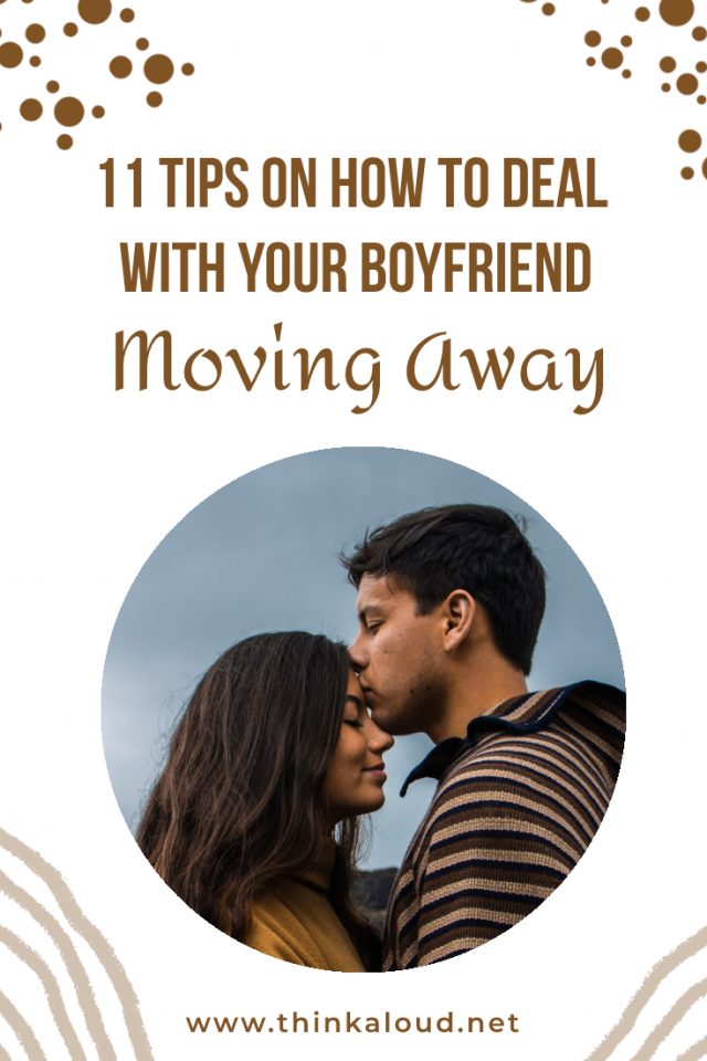 11 Tips On How To Deal With Your Boyfriend Moving Away