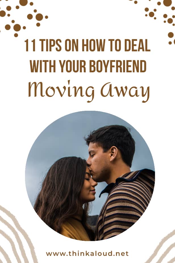 11 Tips On How To Deal With Your Boyfriend Moving Away