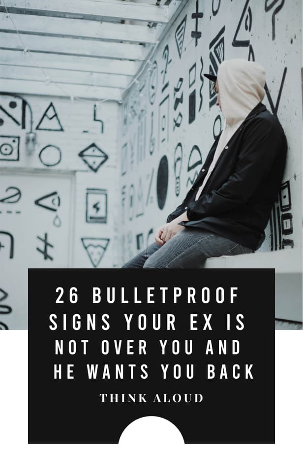 26 Bulletproof Signs Your Ex Is Not Over You And He Wants You Back