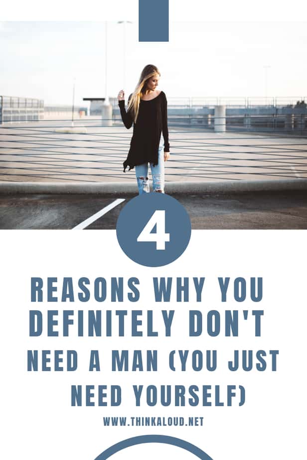 4 Reasons Why You Definitely Don't Need A Man (You Just Need Yourself)