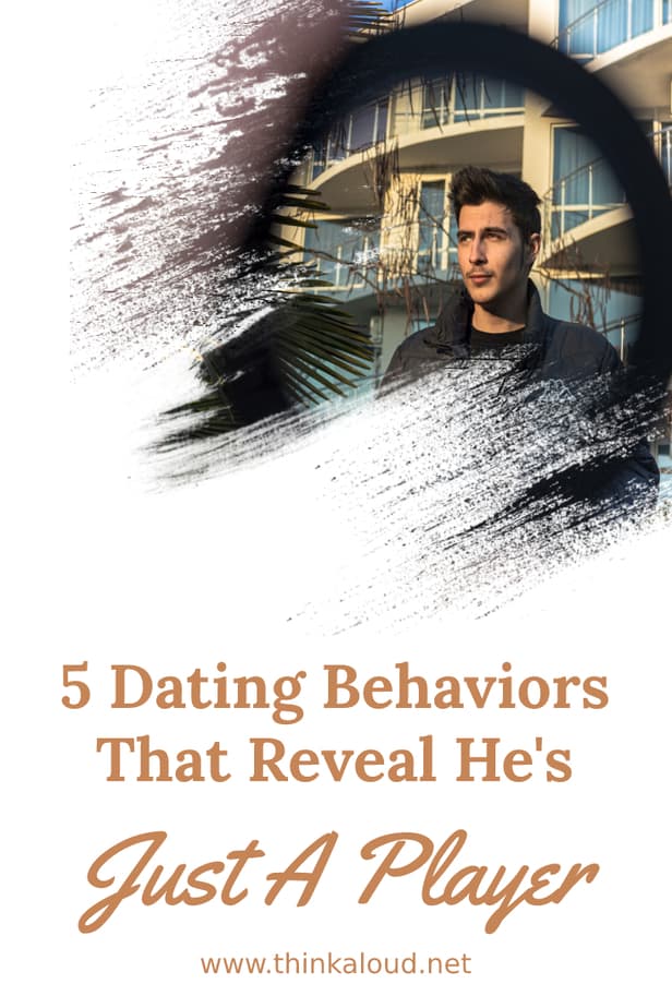 5 Dating Behaviors That Reveal He's Just A Player