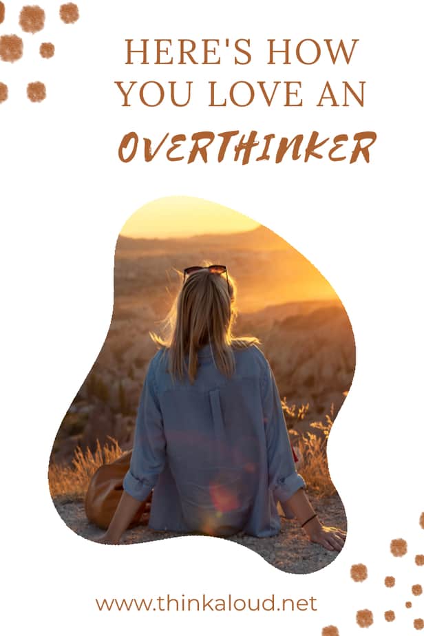 Here's How You Love An Overthinker