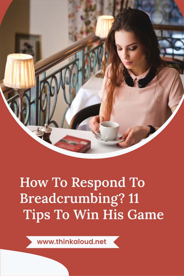 How To Respond To Breadcrumbing? 11 Tips To Win His Game