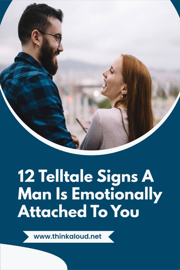 12 Telltale Signs A Man Is Emotionally Attached To You