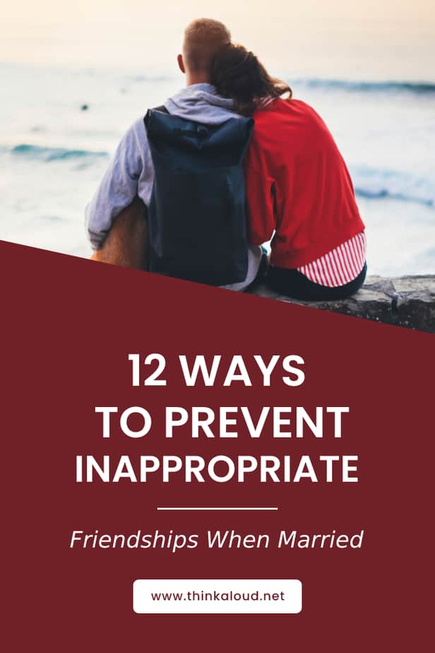 12 Ways To Prevent Inappropriate Friendships When Married