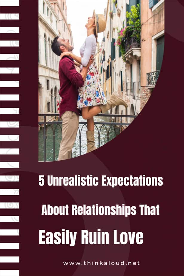 5 Unrealistic Expectations About Relationships That Easily Ruin Love