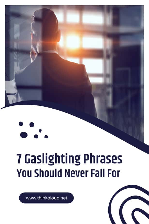 7 Gaslighting Phrases You Should Never Fall For