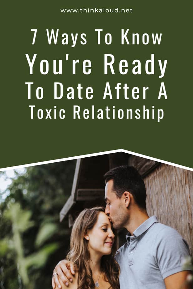 7 Ways To Know You're Ready To Date After A Toxic Relationship