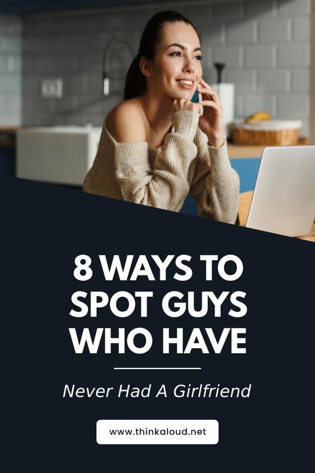 8 Ways To Spot Guys Who Have Never Had A Girlfriend