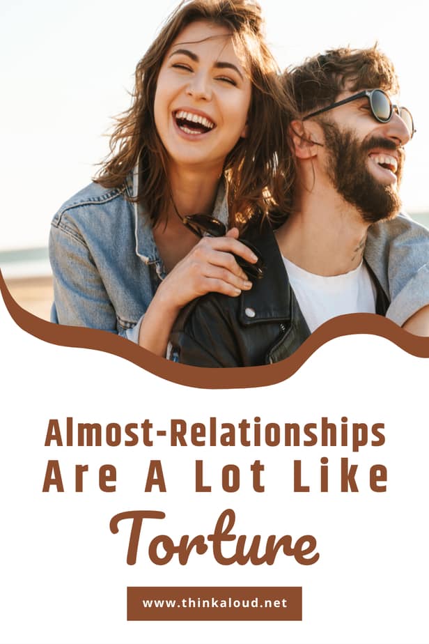 Almost-Relationships Are A Lot Like Torture