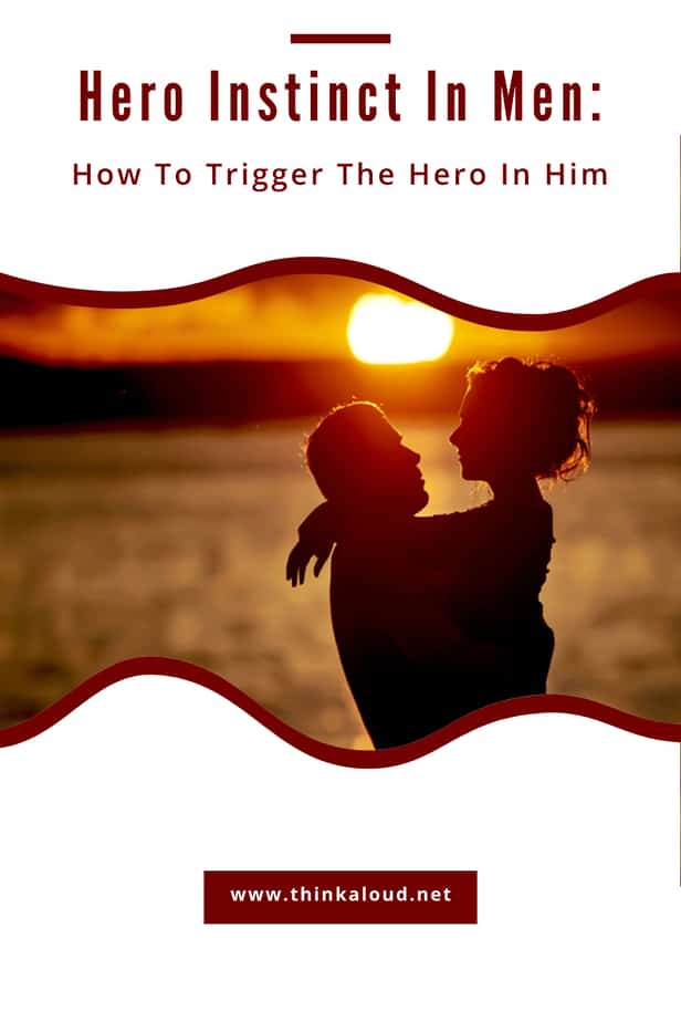 Hero Instinct In Men: How To Trigger The Hero In Him