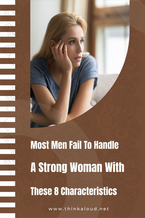 Most Men Fail To Handle A Strong Woman With These 8 Characteristics