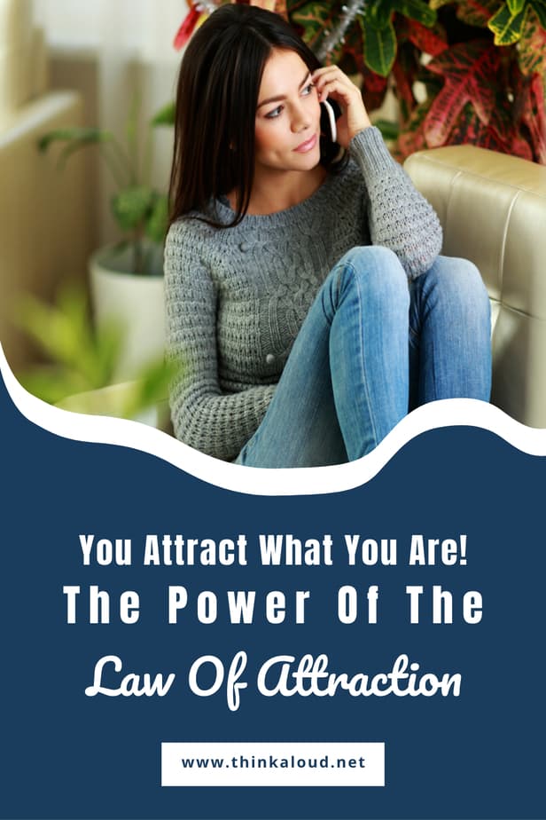 You Attract What You Are! The Power Of The Law Of Attraction