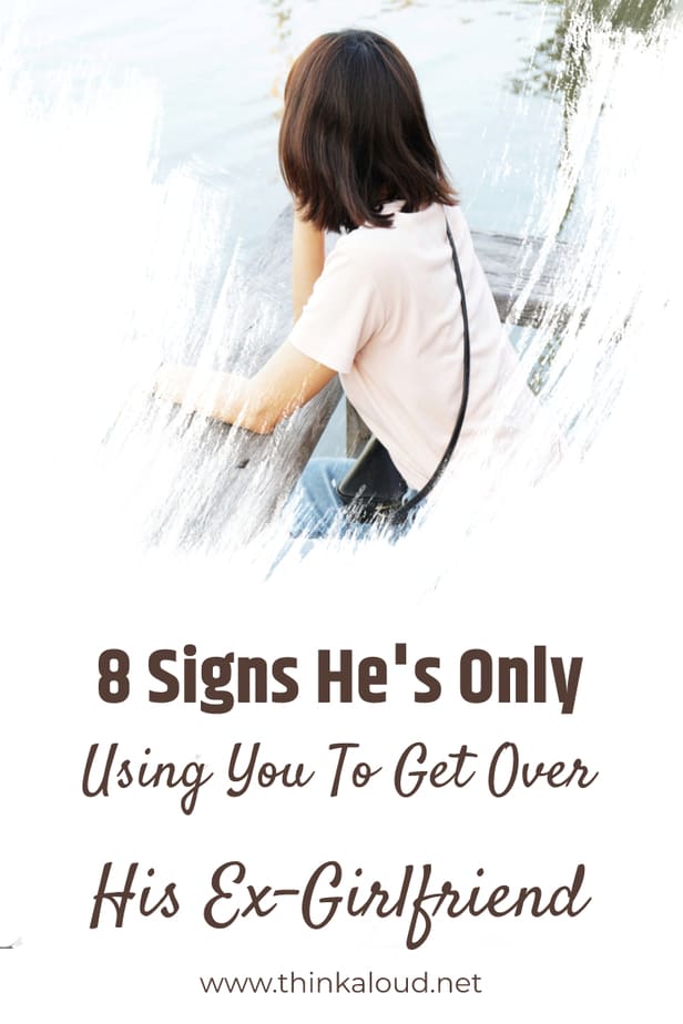 8 Signs He's Only Using You To Get Over His Ex-Girlfriend