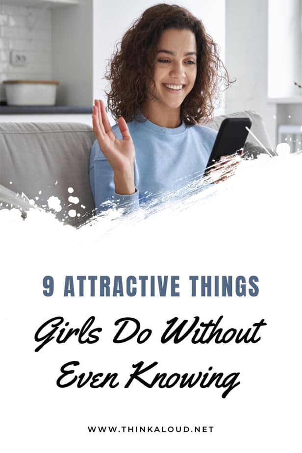9 Attractive Things Girls Do Without Even Knowing