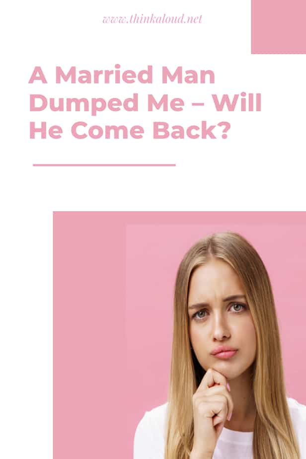 A Married Man Dumped Me – Will He Come Back?