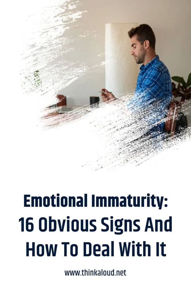 Emotional Immaturity: 16 Obvious Signs And How To Deal With It