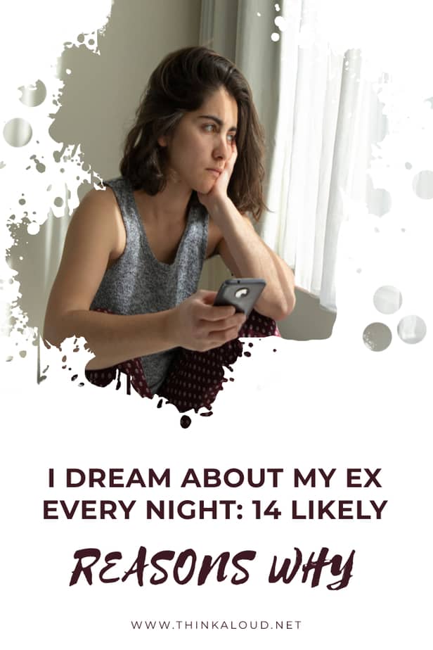 I Dream About My Ex Every Night: 14 Likely Reasons Why