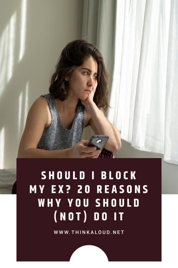 Should I Block My Ex? 20 Reasons Why You Should (Not) Do It