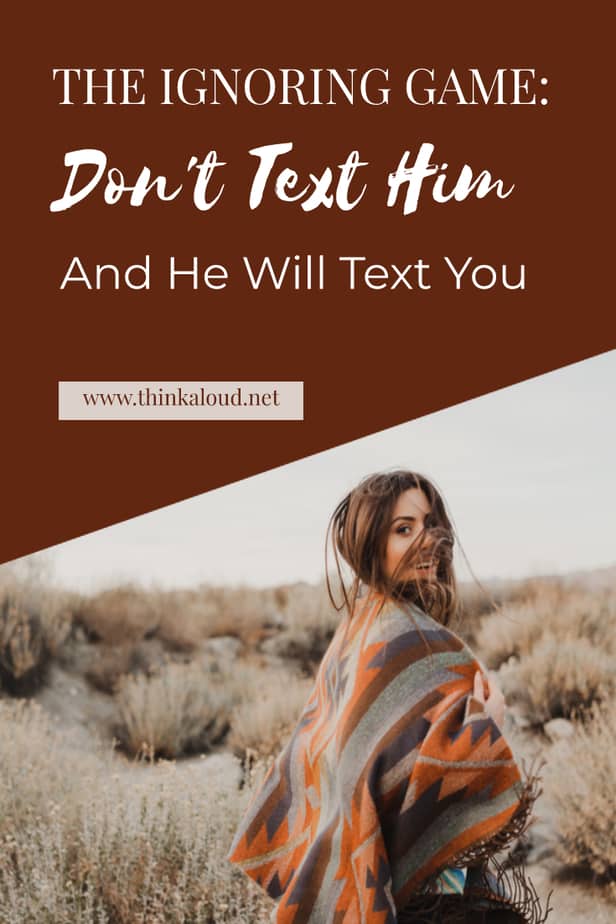 The Ignoring Game: Don't Text Him And He Will Text You