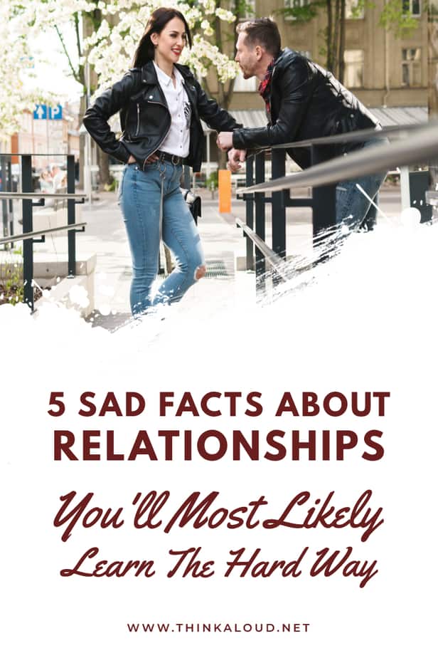 5 Sad Facts About Relationships You'll Most Likely Learn The Hard Way