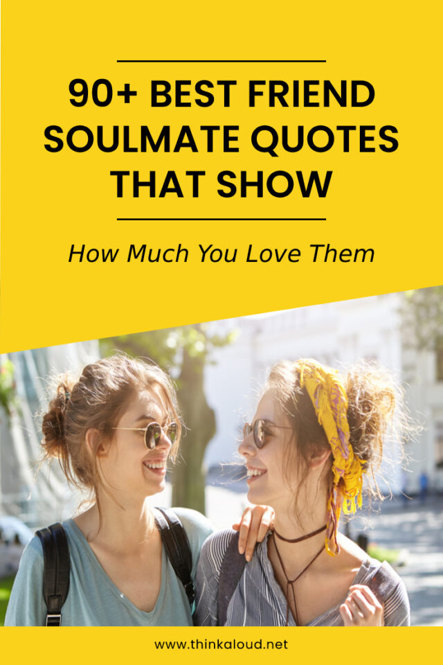 90+ Best Friend Soulmate Quotes That Show How Much You Love Them