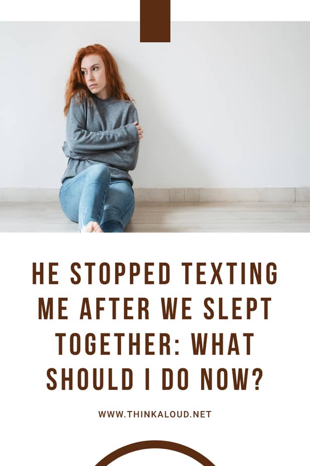 He Stopped Texting Me After We Slept Together: What Should I Do Now?