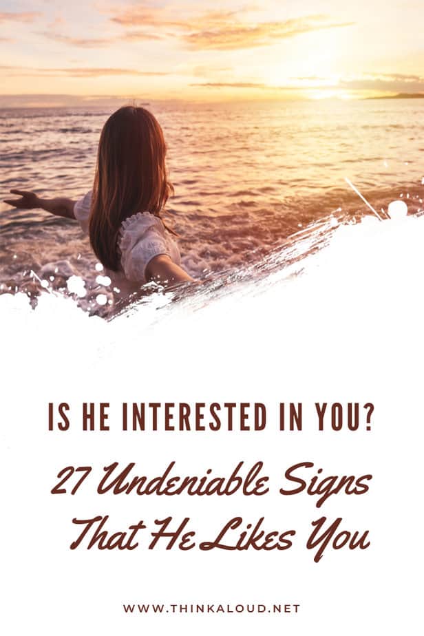Is He Interested In You? 27 Undeniable Signs That He Likes You