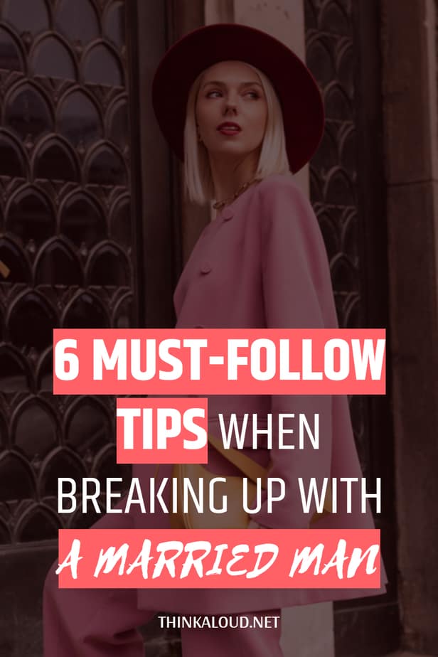 6 Must-Follow Tips When Breaking Up With A Married Man