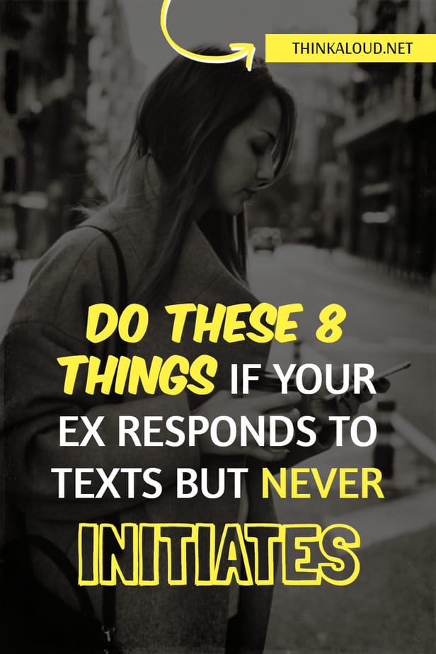 Fate queste 8 cose se il vostro ex risponde ai messaggi ma non inizia mai a farlo