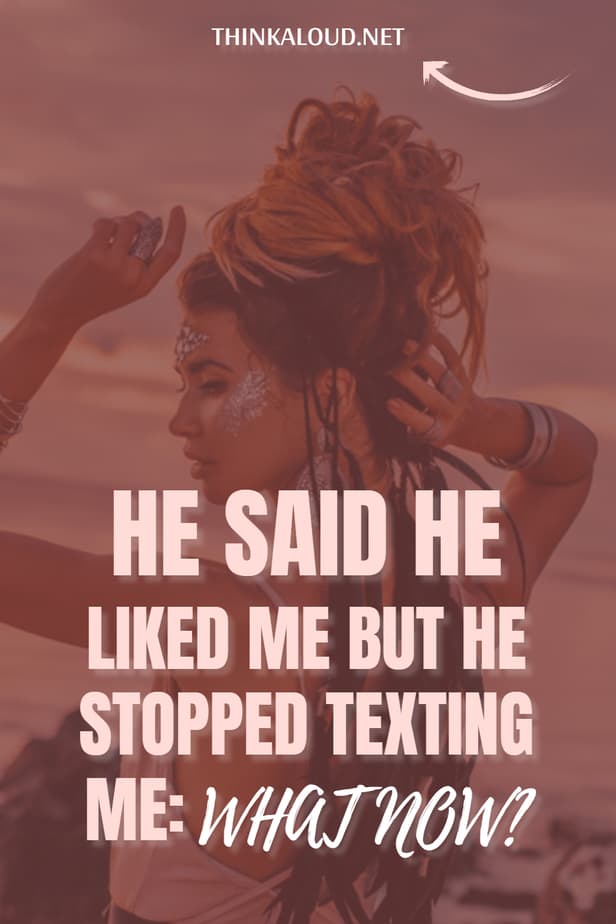 He Said He Liked Me But He Stopped Texting Me: What Now?