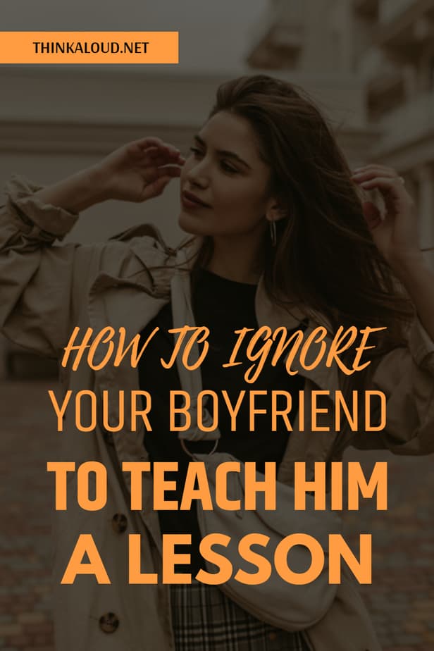 Come ignorare il proprio ragazzo per dargli una lezione