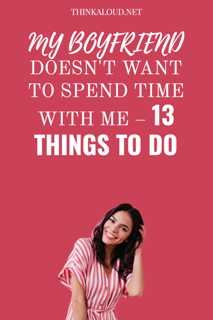 my-boyfriend-doesn-t-want-to-spend-time-with-me-13-things-to-do