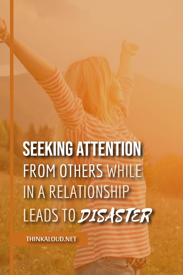 Cercare l'attenzione degli altri mentre si ha una relazione porta al disastro