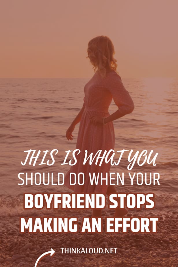 This Is What You Should Do When Your Boyfriend Stops Making An Effort