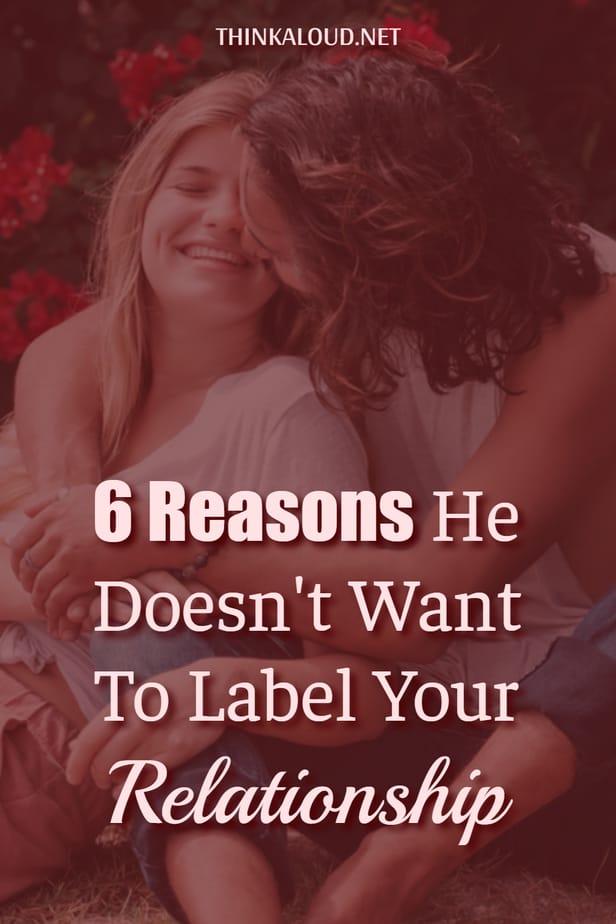 6 motivi per cui non vuole etichettare la vostra relazione