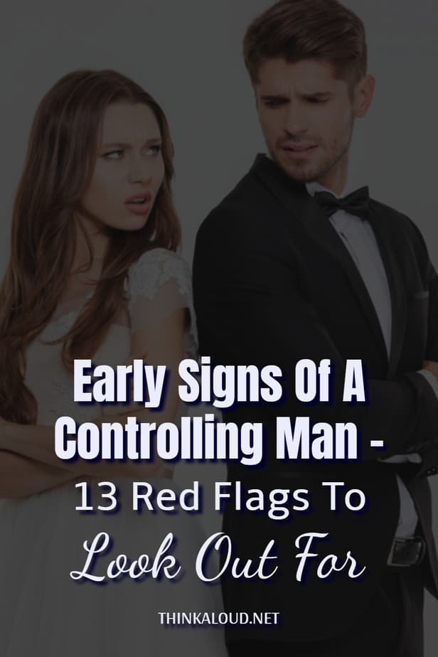 Early Signs Of A Controlling Man - 13 Red Flags To Look Out For