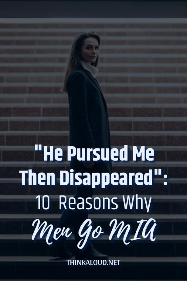 "Mi ha inseguito e poi è scomparso": 10 motivi per cui gli uomini spariscono