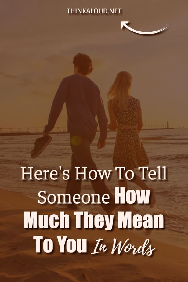 Here's How To Tell Someone How Much They Mean To You In Words