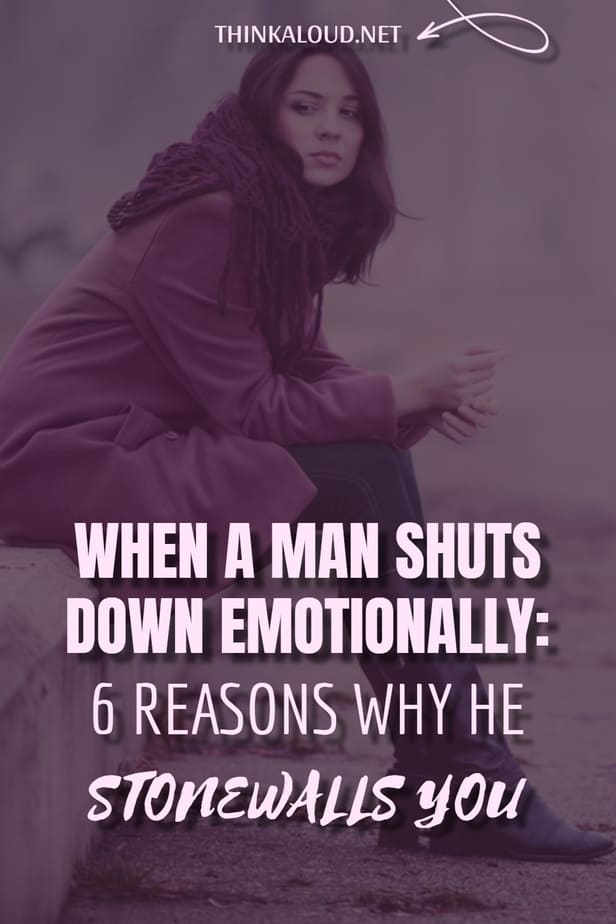 When A Man Shuts Down Emotionally: 6 Reasons Why He Stonewalls You