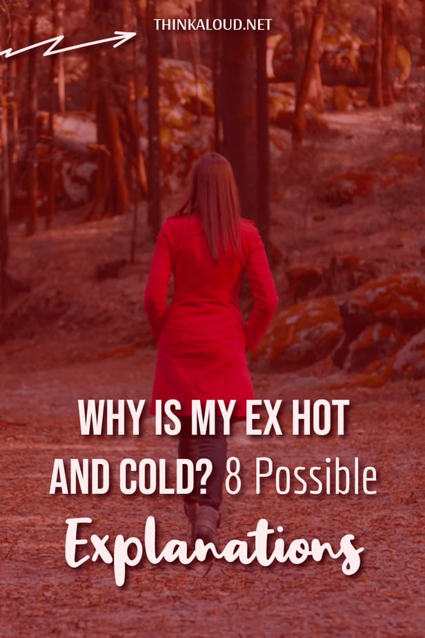 Perché il mio ex è caldo e freddo? 8 possibili spiegazioni