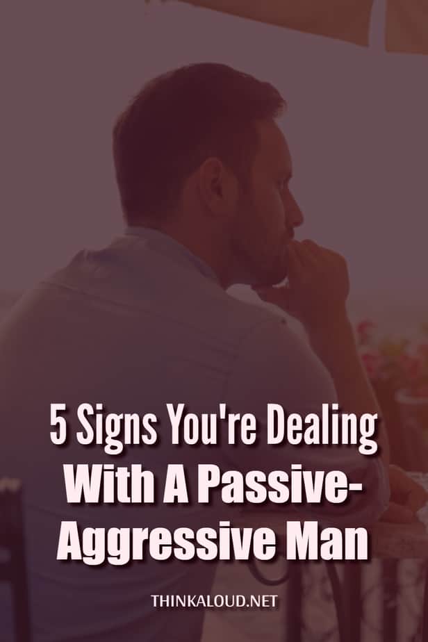 5 segni che avete a che fare con un uomo passivo-aggressivo