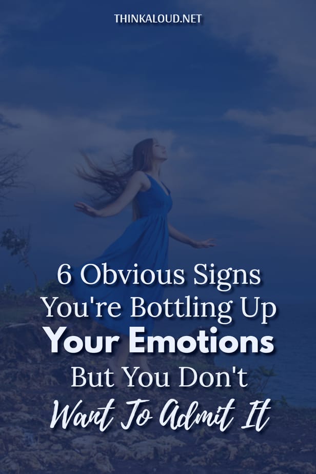 6 Obvious Signs You're Bottling Up Your Emotions But You Don't Want To Admit It