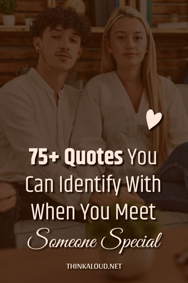 75+ citazioni con cui identificarsi quando si incontra una persona speciale