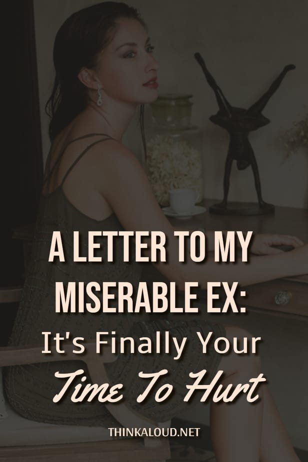Lettera al mio ex infelice: finalmente è arrivato il tuo momento di soffrire