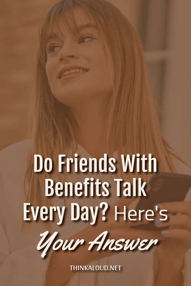 Gli amici con benefici parlano ogni giorno? Ecco la risposta