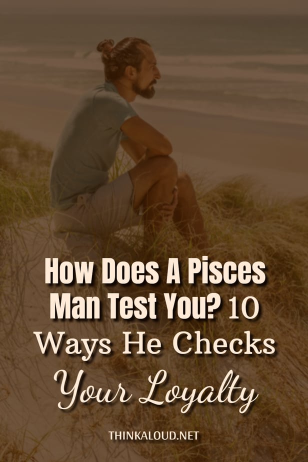 Come vi mette alla prova un uomo dei Pesci? 10 modi per verificare la vostra fedeltà