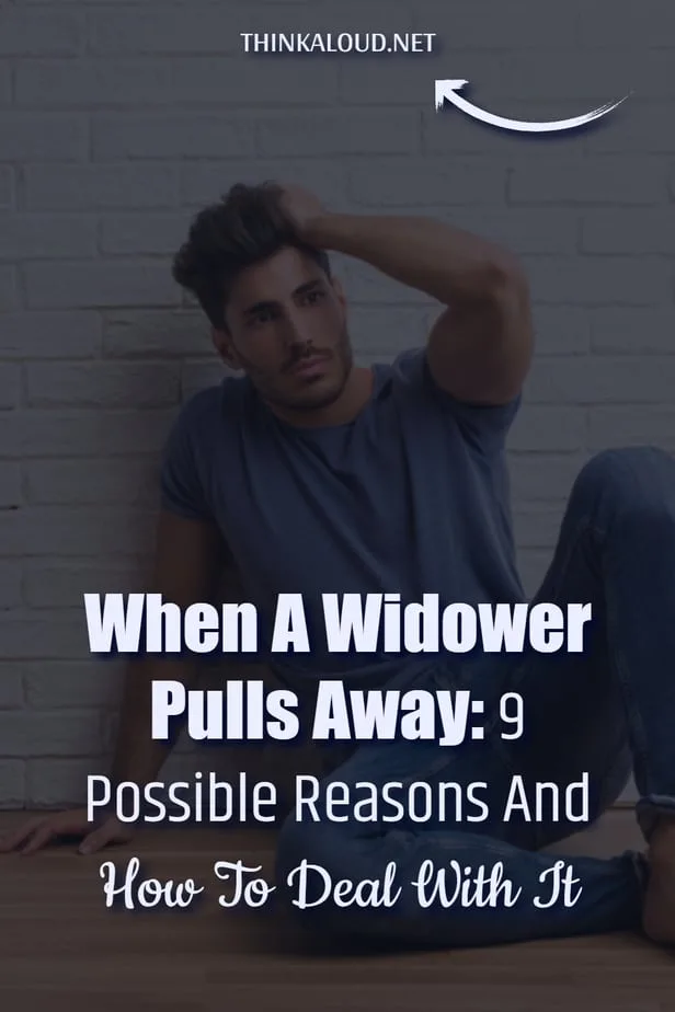 When a widower pulls away