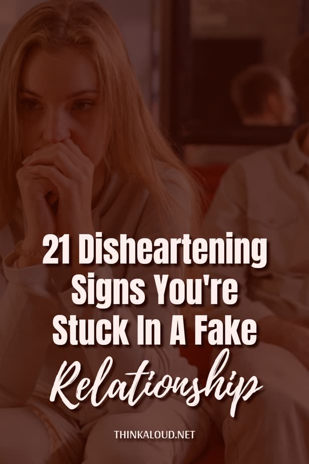 21 Disheartening Signs You're Stuck In A Fake Relationship