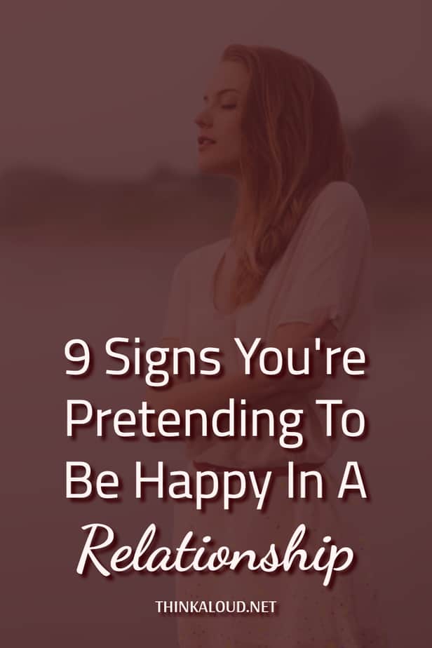 9 Signs You're Pretending To Be Happy In A Relationship